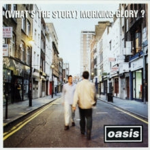 Oasis - (what’s The Story) Morning Glory?