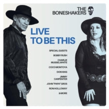 Boneshakers - Live To Be This