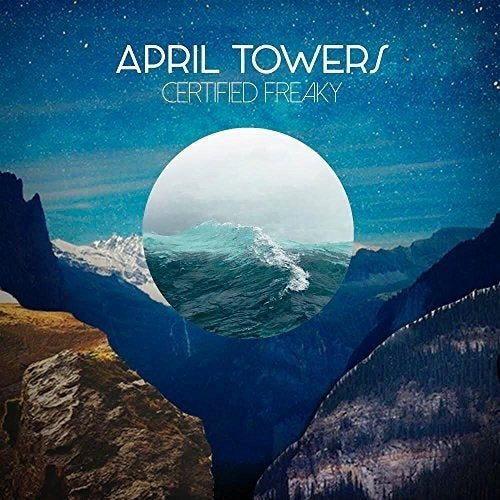 APRIL TOWERS - CERTIFED FREAKY