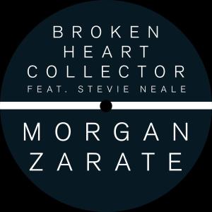 ZARATE,MORGAN - BROKEN HEART COLLECTOR (FEAT. STEVIE NEAL)