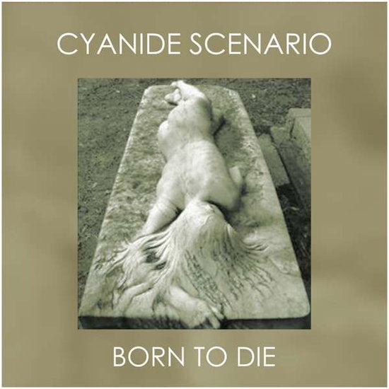 CYANIDE SCENARIO - BORN TO DIE