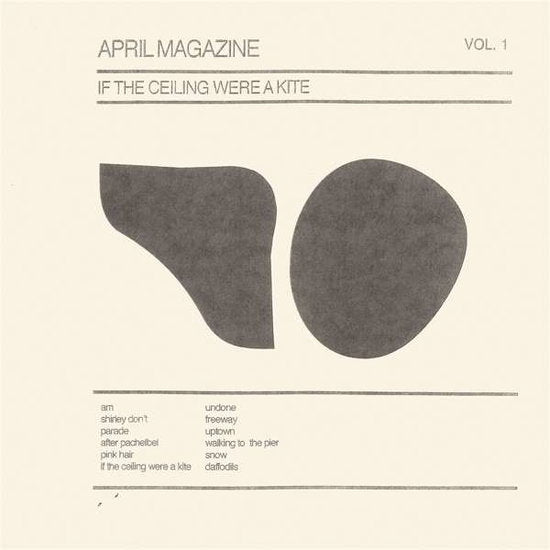 APRIL MAGAZINE - IF THE CEILING WERE A KITE: VOL. 1