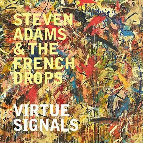 ADAMS,STEVEN & THE FRENCH DROPS - VIRTUE SIGNALS