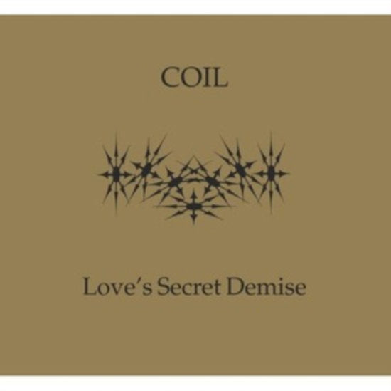 COIL - LOVE'S SECRET DEMISE