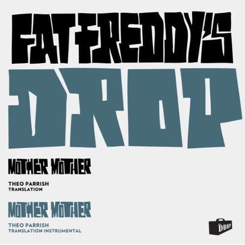FAT FREDDYS DROP - MOTHER MOTHER (THEO PARRISH TRANSLATION)