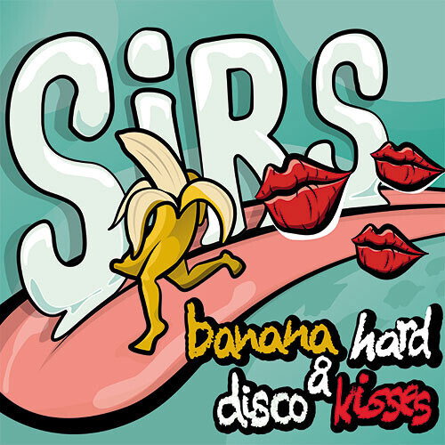 SIRS - BANANA HARD & DISCO KISSES