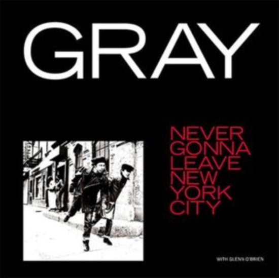 GRAY - NEVER GONNA LEAVE NEW YORK CITY