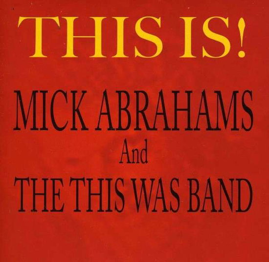 ABRAHAMS,MICK & THIS WAS BAND - THIS IS
