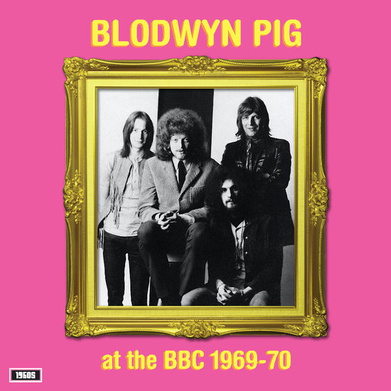BLODWYN PIG - AT THE BBC 1969-70