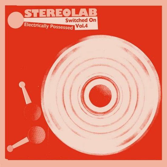 STEREOLAB - ELECTRICALLY POSSESSED (SWITCHED ON VOLUME 4) (2CD/DIGIPAK)