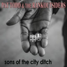Pat Todd & The Rank Outsiders - Sons Of The City Ditch