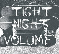 TIGHT NIGHT - VOLUME
