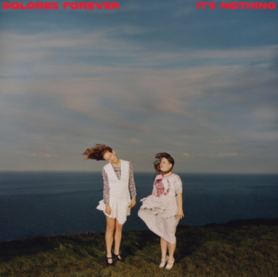 DOLORES FOREVER - ITS NOTHING