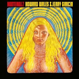 WALES HOWARD & JERRY GARCIA - HOOTEROLL?