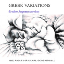Ardley,neil; Ian Carr; Don Rendell - Greek Variations