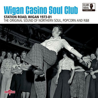 VARIOUS ARTISTS - WIGAN CASINO SOUL CLUB STATION ROAD, WIGAN 1973-81