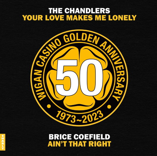 CHANDLERS; BRICE COEFIELD - YOUR LOVE MAKES ME LONELY/AIN'T THAT RIGHT