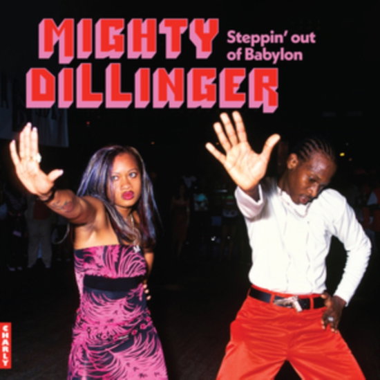 DILLINGER - MIGHTY DILLINGER - STEPPIN OUT OF BABYLON (SPECIAL ANNIVERSARY EDITION)