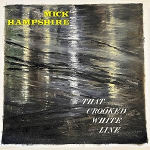 HAMPSHIRE,MICK - THAT CROOKED WHITE LINE