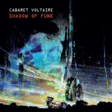 Cabaret Voltaire - Shadow Of Funk