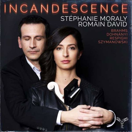 MORALY,STEPHANIE; ROMAIN DAVID - INCANDESCENCE: BRAHMS, RESPIGHI, DOHNANYI, SZYMANOWSKI