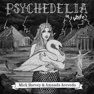 HARVEY,MICK & AMANDA ACEVEDO - PSYCHEDELIA IN WHITE