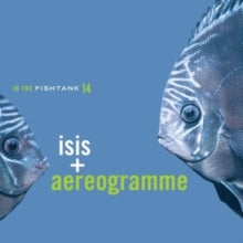 Isis & Aereogramme - In The Fishtank 14