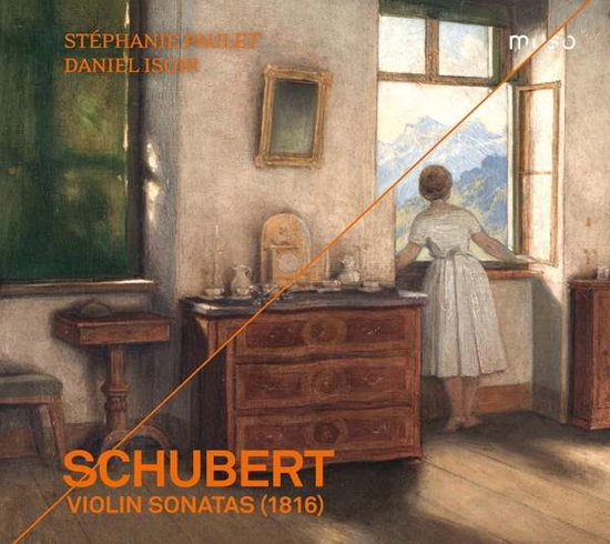 STEPHANIE PAULET; DANIEL ISOIR - SCHUBERT: VIOLIN SONATAS (1816)
