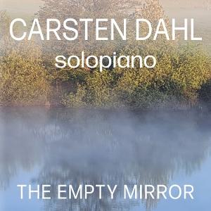 DAHL,CARSTEN - EMPTY MIRROR