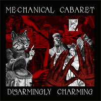 MECHANICAL CABARET - DISARMINGLY CHARMING