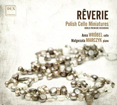 WROBEL,ANNA; MALGORZATA MARCZYK - REVERIE: POLISH CELLO MINIATURES
