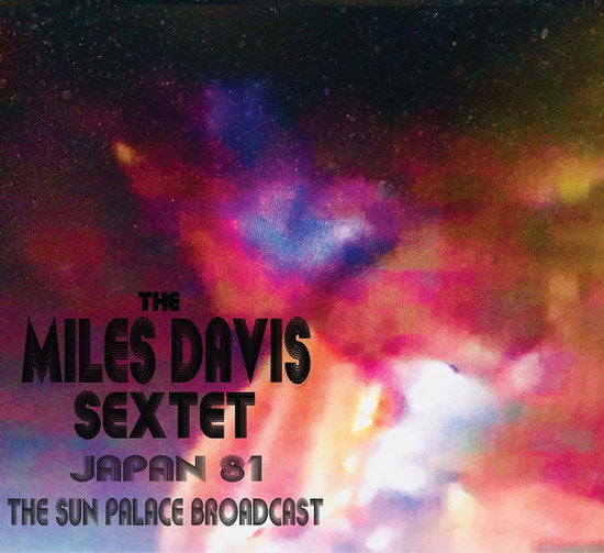 DAVIS,MILES SEXTET - JAPAN 81 - THE SUN PALACE BROADCAST (DIGIPACK)