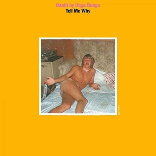 DEATH BY UNGA BUNGA - TELL ME WHY EP (CD/7IN)