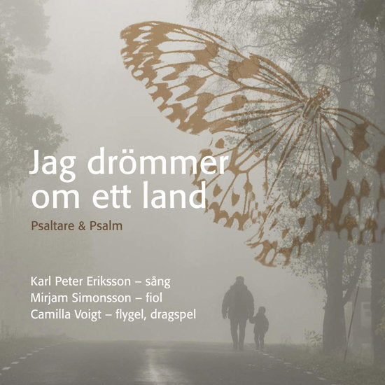 VOIGT,CAMILLA; MIRJAM SIMONSSON; KARL PETER ERIKSSON - JAG DROMMER OM ETT LAND - PSALTARE & PSALM