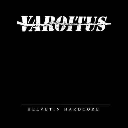 VAROITUS - HELVETIN HARDCORE