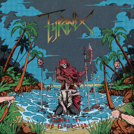 TYRANEX - REASONS FOR THE SLAUGHTER