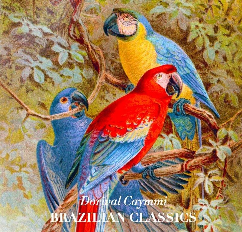 CAYMMI, DORIVAL - BRAZILIAN CLASSICS