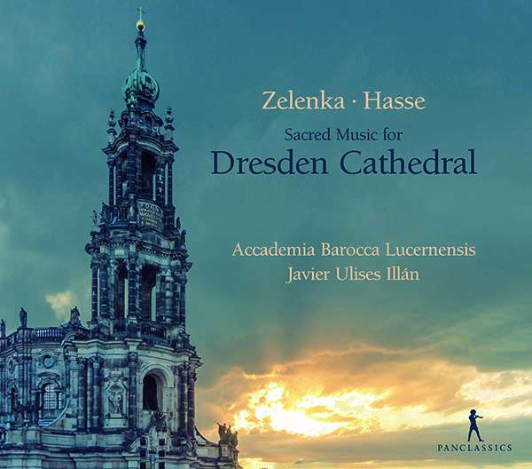 ACCADEMIA BAROCCA LUCERNENSIS, JAVIER ULISES ILLÁN - SACRED MUSIC FOR DRESDEN CATHEDRAL. WORKS BY ZELENKA & HASSE