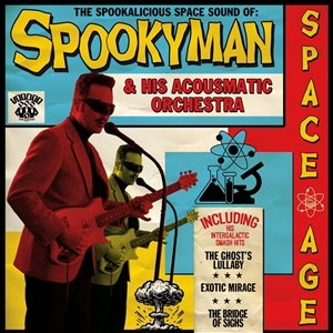 SPOOKYMAN & HIS ACOUSMATIC ORCHESTRA - SPOOKALICIOUS SPACE SOUND OF