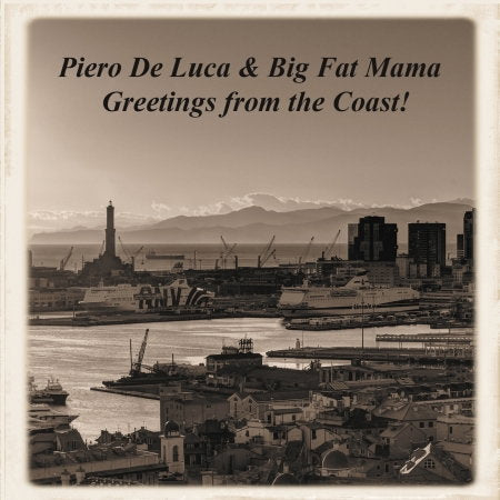 DE LUCA,PIERO & BIG FAT MAMA - GREETINGS FROM THE COAST!