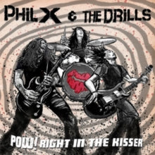Phil X & The Drills - Pow !! Right In The Kisser