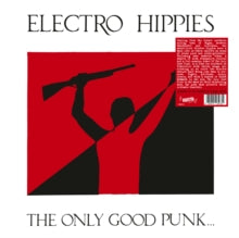 Electro Hippies - Only Good Punk... ...is A Dead One