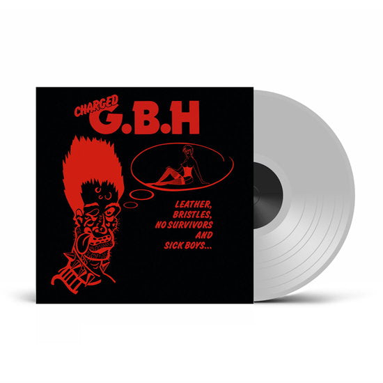 GBH - LEATHER. BRISTLES. NO SURVIVORS &  SICK BOYS... (CLEAR VINYL)