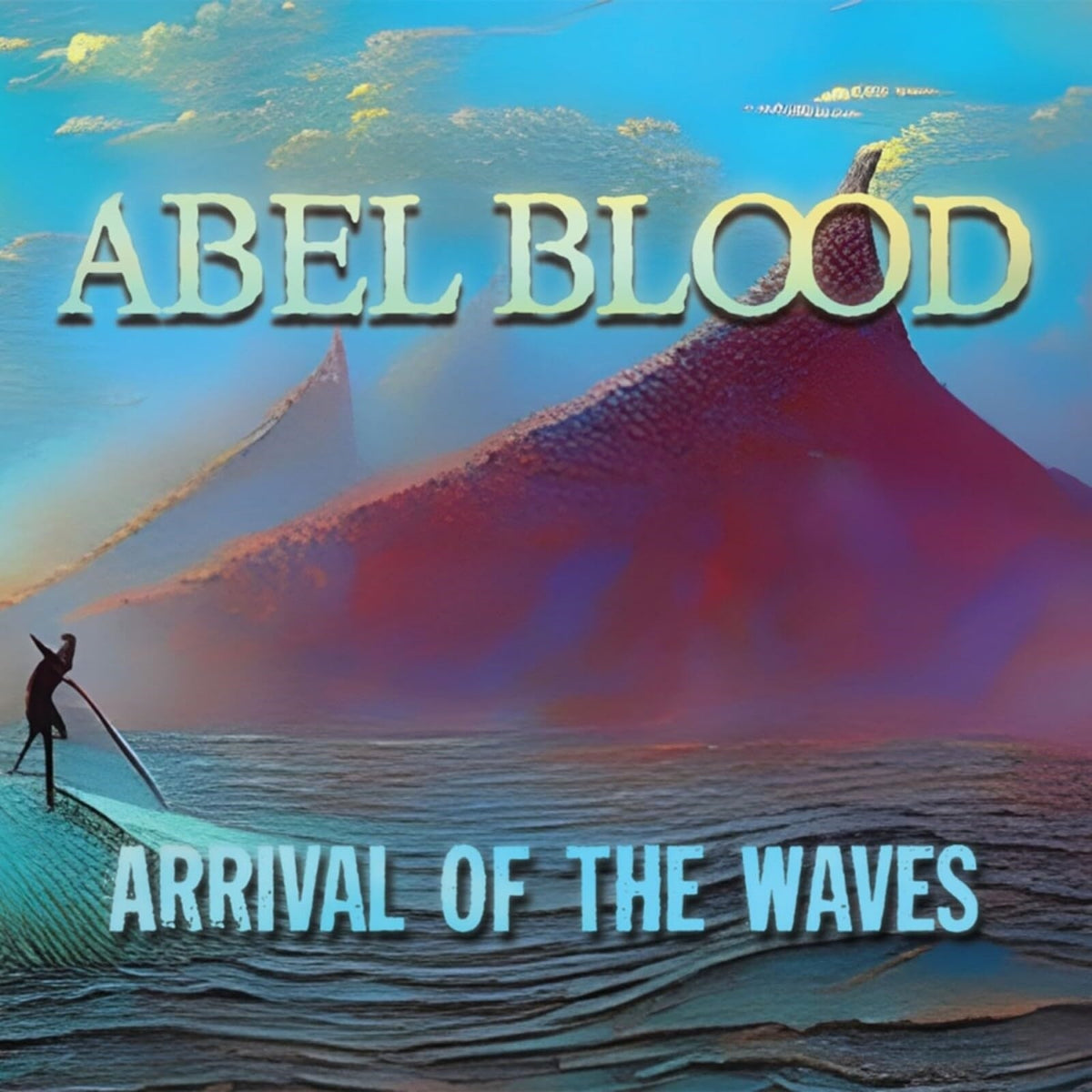 ABEL BLOOD - ARRIVAL OF THE WAVES