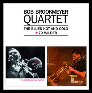 BROOKMEYER,BOB QUARTET - BLUES HOT & COLD / 7 X WILDER