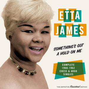 JAMES,ETTA - SOMETHING'S GOTTA HOLD ON ME: COMPLETE 1960-62 CHESS & ARGO SINGLES (REMASTERED)