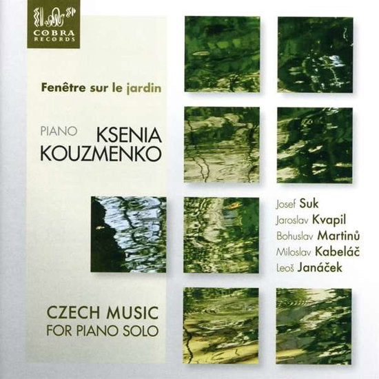 KOUZMENKO,KSENIA - FENETRE SUR LE JARDIN, CZECH MUSIC FOR PIANO SOLO
