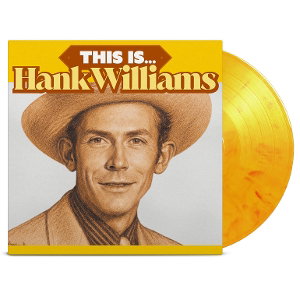 WILLIAMS,HANK - THIS IS HANK WILLIAMS (SOLID YELLOW, RED AND ORANGE VINYL/LIMITED)