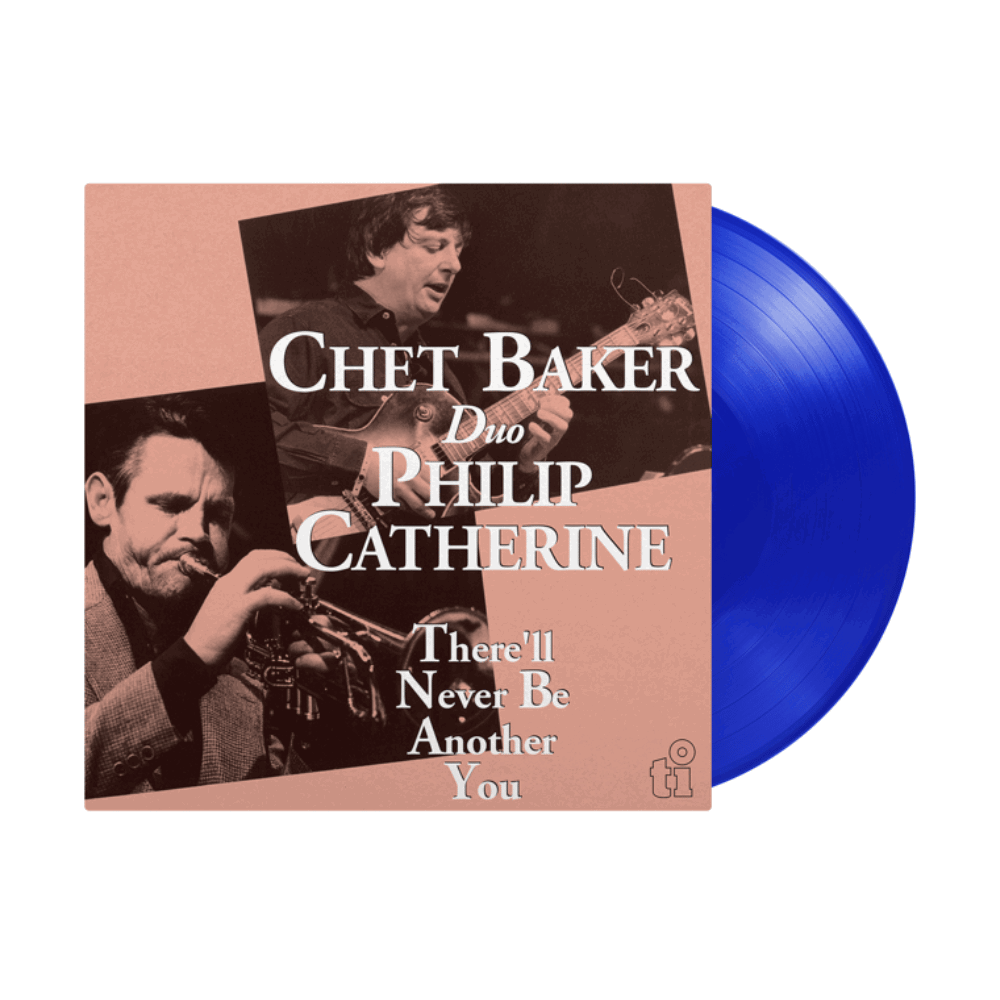BAKER,CHET & PHILIP CATHERINE - THERE'LL NEVER BE ANOTHER YOU (180G/BLUE VINYL)