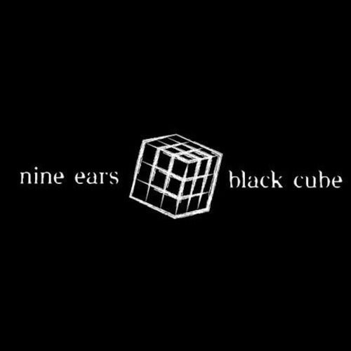 NINE EARS - BLACK CUBE